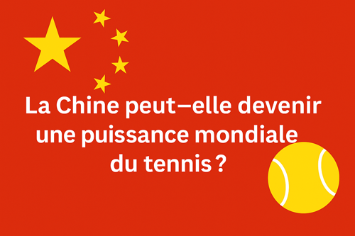La Chine peut-elle devenir une puissance mondiale du tennis ?
