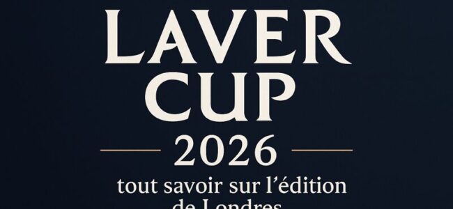 Laver Cup 2026 : tout savoir sur l’édition de Londres
