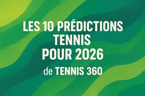 Les 10 prédictions tennis pour 2026